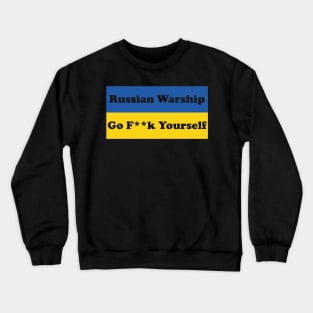 Russian Warship Go f Yourself, Russian Warship go fuck yourself Crewneck Sweatshirt